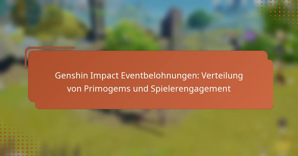 Genshin Impact Eventbelohnungen: Verteilung von Primogems und Spielerengagement