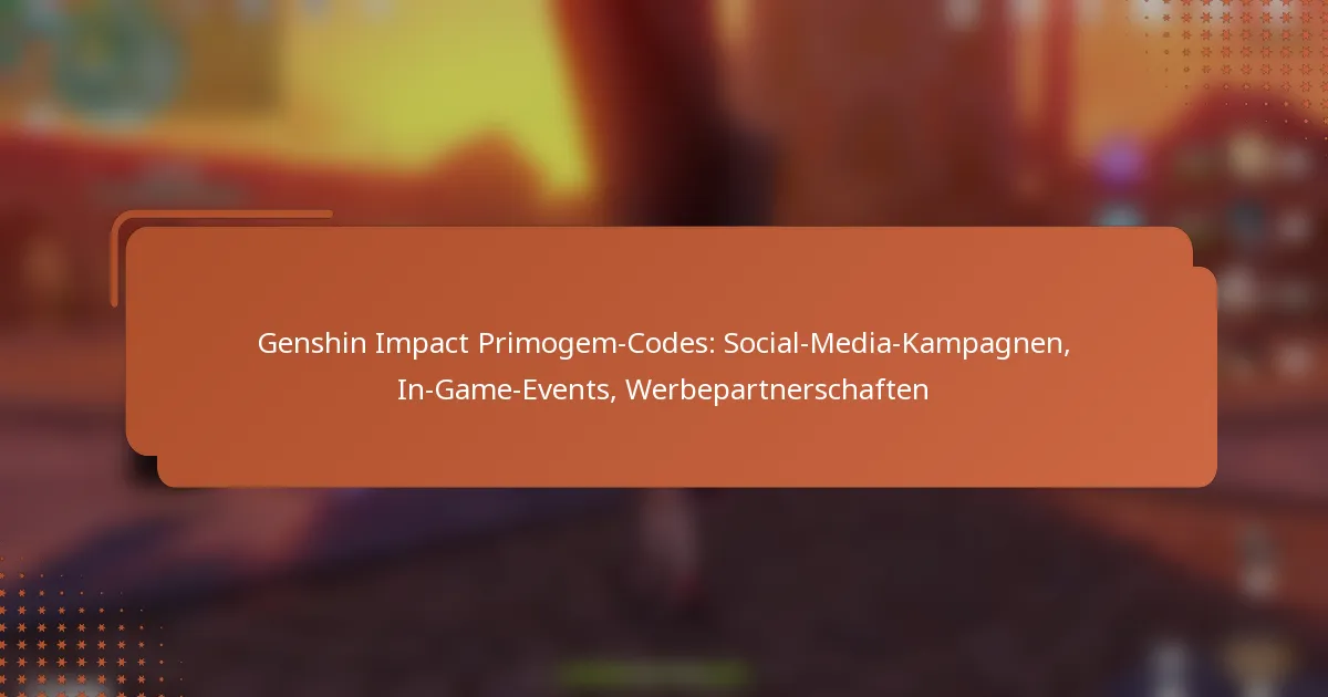 Genshin Impact Primogem-Codes: Social-Media-Kampagnen, In-Game-Events, Werbepartnerschaften