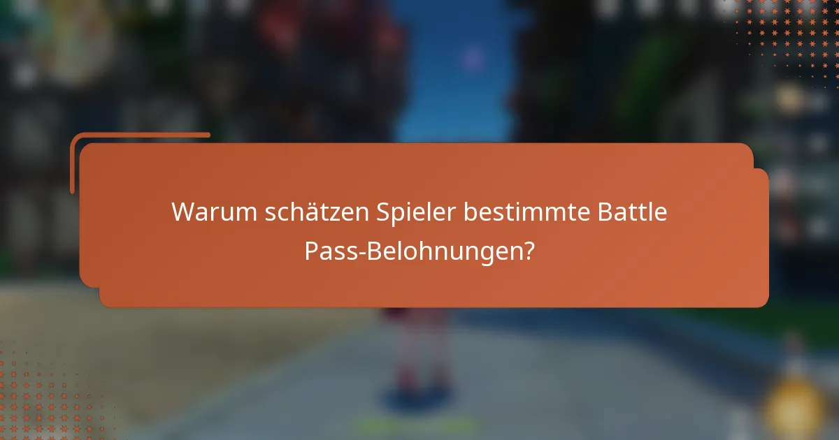Warum schätzen Spieler bestimmte Battle Pass-Belohnungen?