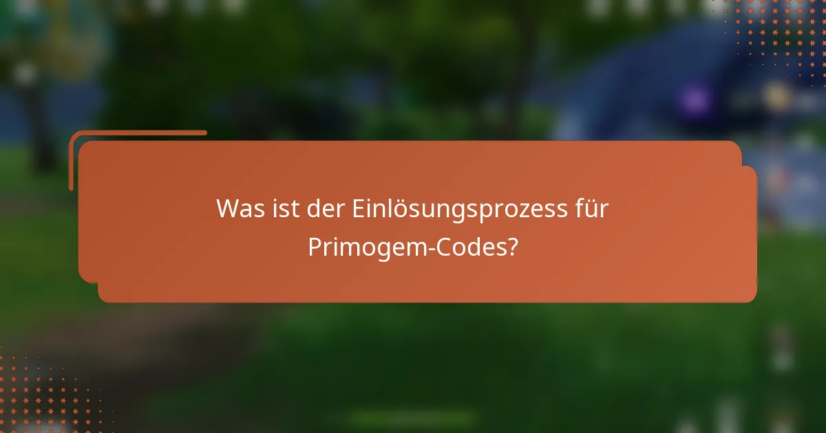 Was ist der Einlösungsprozess für Primogem-Codes?