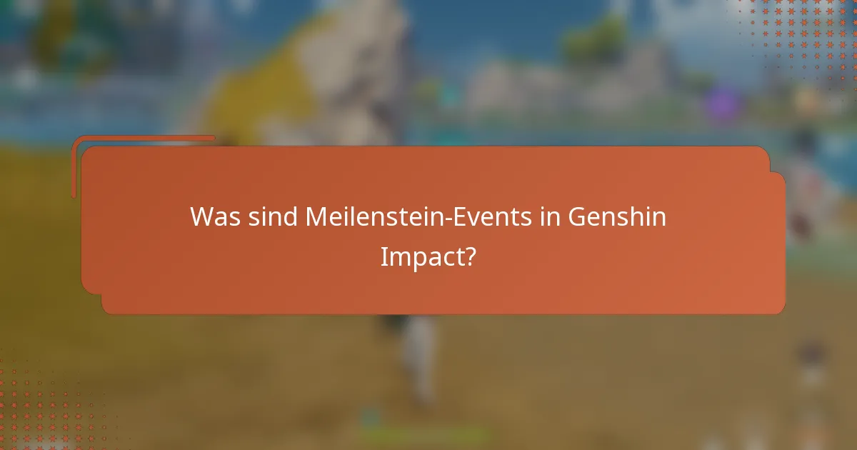 Was sind Meilenstein-Events in Genshin Impact?