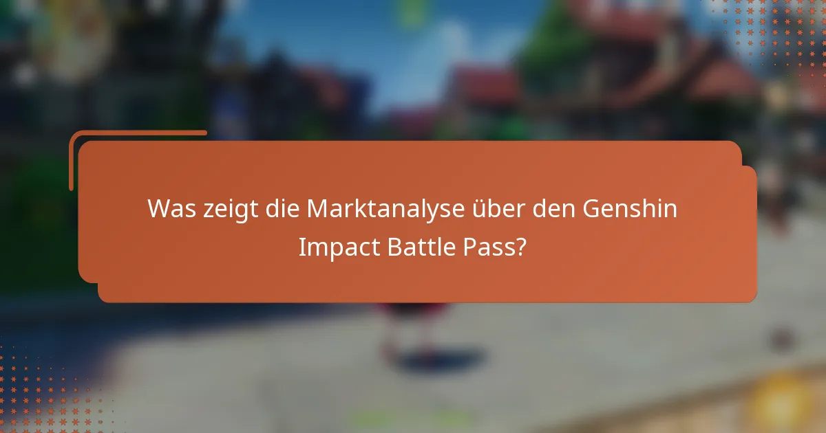 Was zeigt die Marktanalyse über den Genshin Impact Battle Pass?
