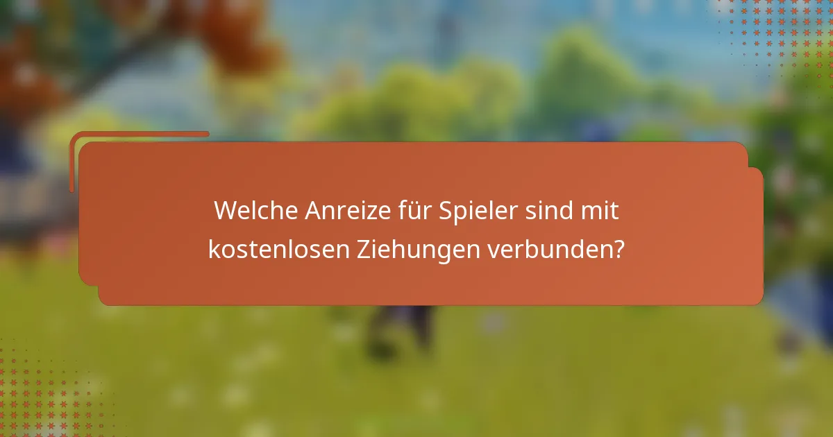 Welche Anreize für Spieler sind mit kostenlosen Ziehungen verbunden?