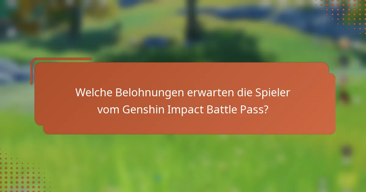Welche Belohnungen erwarten die Spieler vom Genshin Impact Battle Pass?