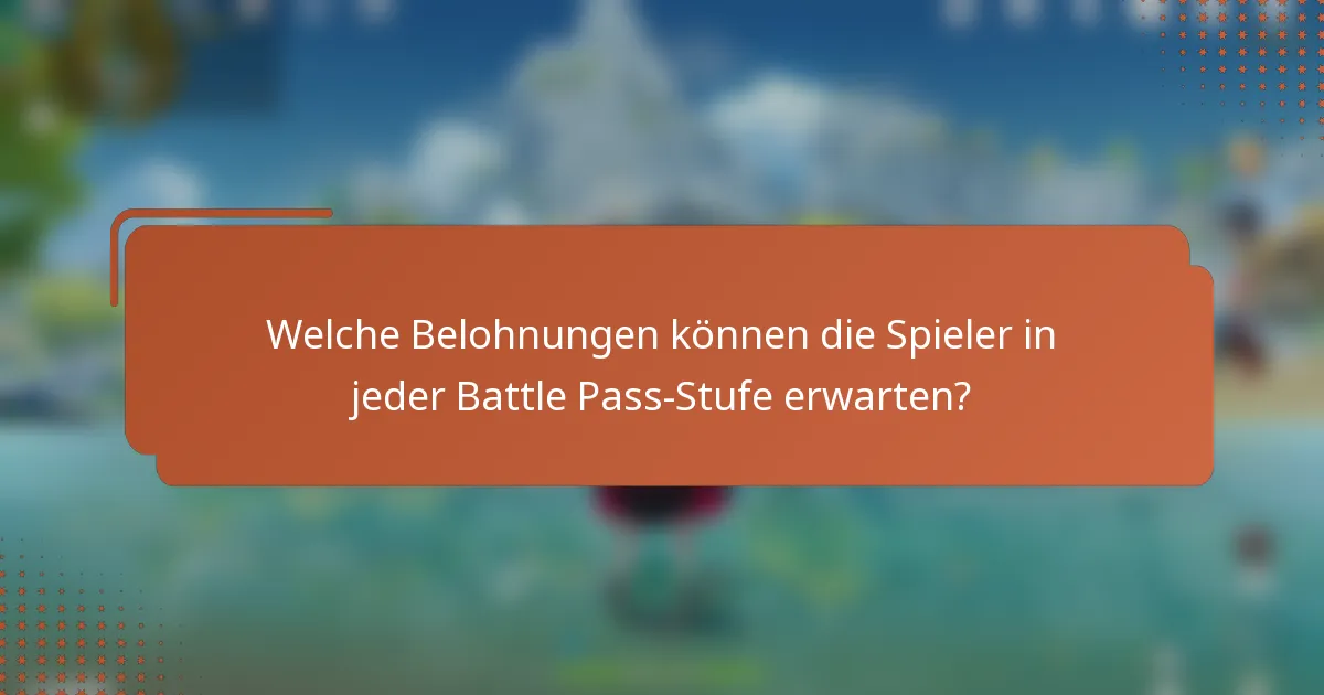 Welche Belohnungen können die Spieler in jeder Battle Pass-Stufe erwarten?