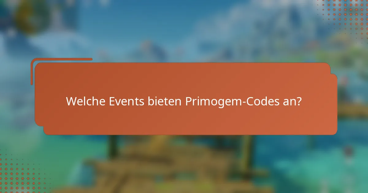 Welche Events bieten Primogem-Codes an?