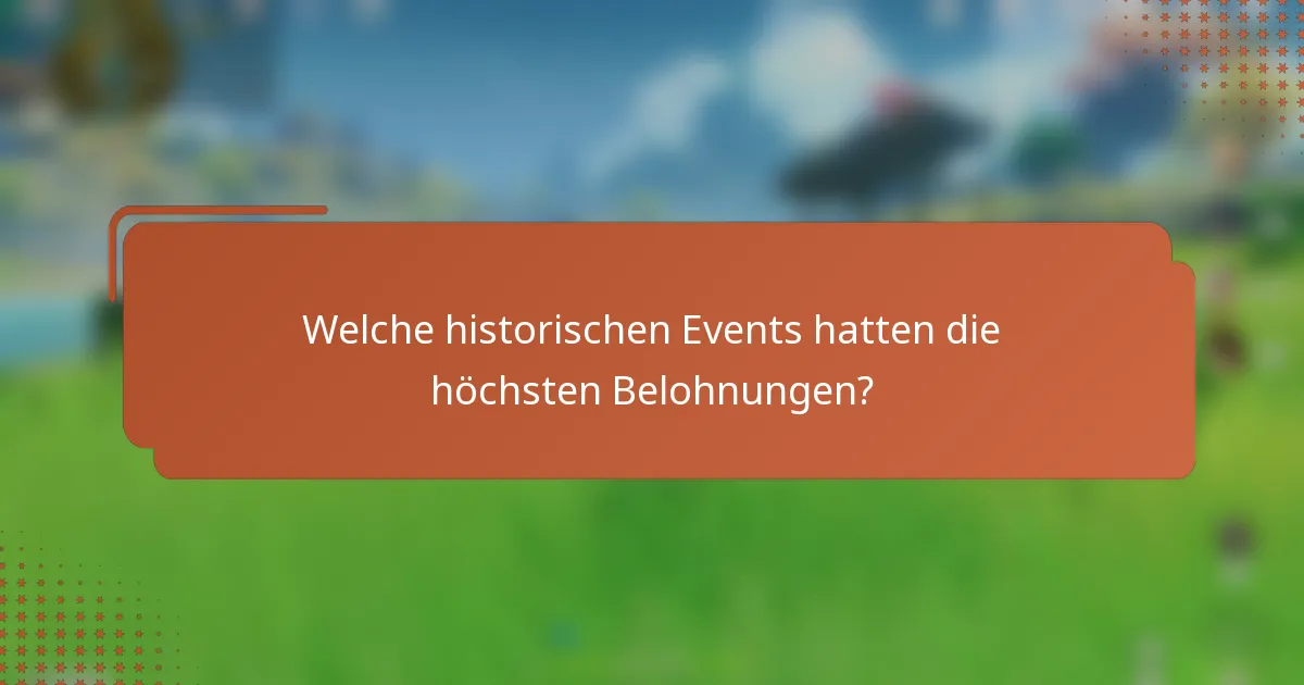 Welche historischen Events hatten die höchsten Belohnungen?
