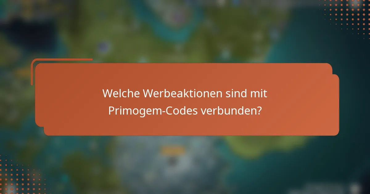 Welche Werbeaktionen sind mit Primogem-Codes verbunden?