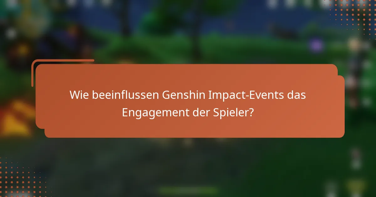 Wie beeinflussen Genshin Impact-Events das Engagement der Spieler?