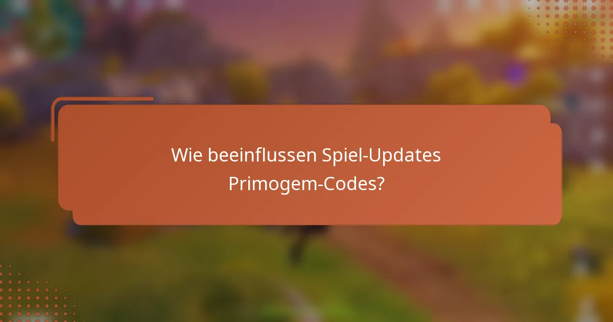 Wie beeinflussen Spiel-Updates Primogem-Codes?