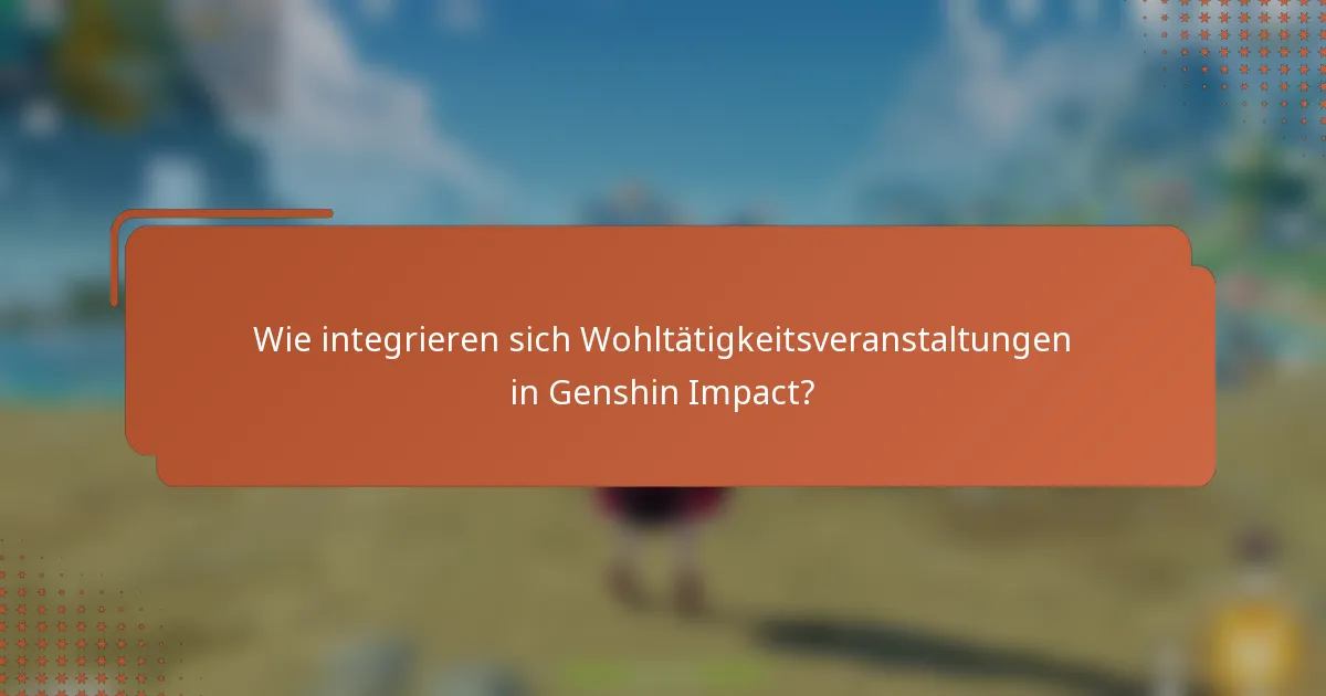 Wie integrieren sich Wohltätigkeitsveranstaltungen in Genshin Impact?