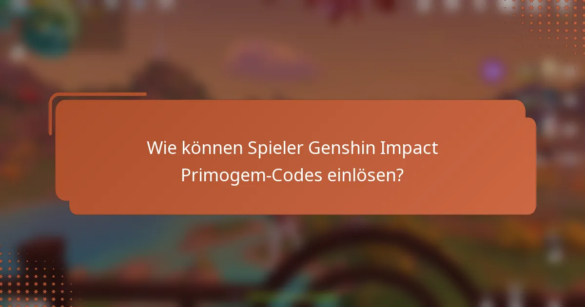 Wie können Spieler Genshin Impact Primogem-Codes einlösen?